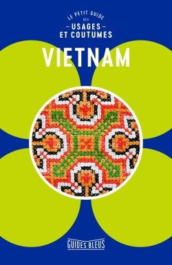 Vietnam : le petit guide des usages et coutumes