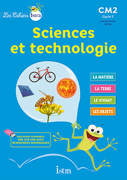 Les cahiers Istra Sciences et technologie CM2 - Elève