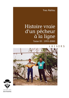 Histoire vraie d'un pêcheur à la ligne - Tome 3