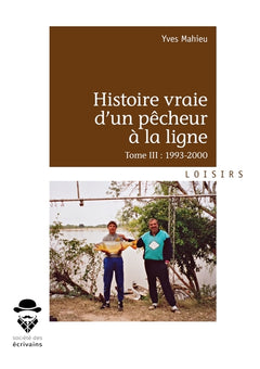 Histoire vraie d'un pêcheur à la ligne - Tome 3
