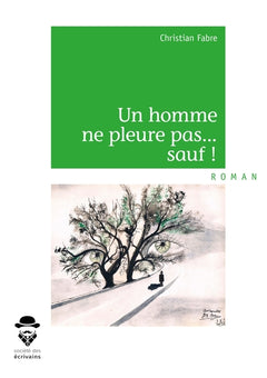 Un homme ne pleure pas... sauf !