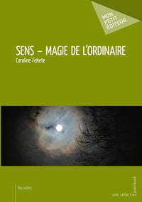 Sens - Magie de l'ordinaire