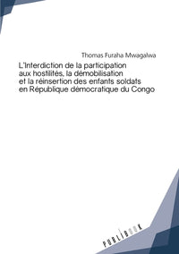 L'interdiction de la participation aux hostilités des enfants soldats en RDC