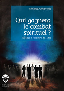 Qui gagnera le combat spirituel ?