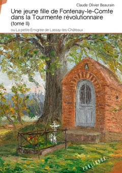 Une jeune fille de Fontenay-le-Comte dans la Tourmente révolutionnaire - Tome 2