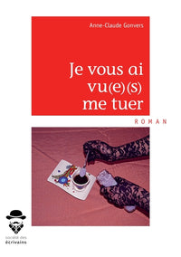 Je vous ai vu(e)(s) me tuer