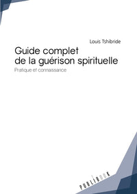 Guide complet de la guérison spirituelle
