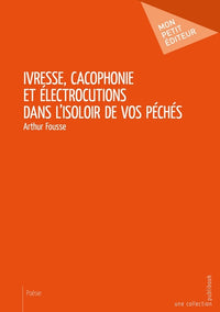 Ivresse, Cacophonie et Électrocutions