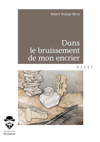 Dans le bruissement de mon encrier