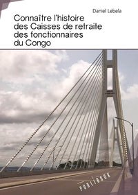 Connaître l'histoire des caisses de retraite des fonctionnaires du Congo