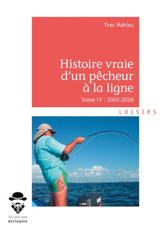 Histoire vraie d'un pêcheur à la ligne - Tome 4