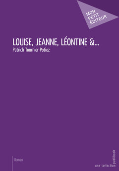 Louise, Jeanne, Léontine &...