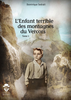 L'enfant terrible des montagnes du Vercors - Tome 1