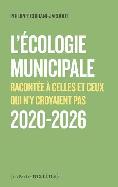 L'écologie municipale racontée à celles et ceux qui n'y croyaient pas 2020-2026