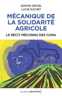 Mécanique de la solidarité agricole - Le récit méconnu des Cuma