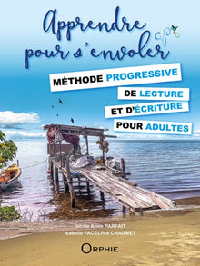 Apprendre pour s'envoler - méthode progressive de lecture et d'écriture pour adultes
