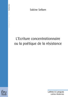 L'écriture concentrationnaire ou la poétique de la résistance
