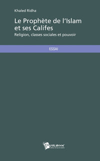 Le prophète de l'islam et ses califes