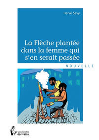 La flèche plantée dans la femme qui s'en serait passée