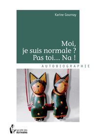 Moi, je suis normale ? Pas toi... Na !