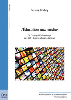 L'éducation aux médias, de l'ambiguïté du concept aux défis d'une pratique éducative