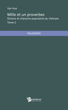 Mille et un proverbes, dictons et chansons populaires du Vietnam - Tome 2