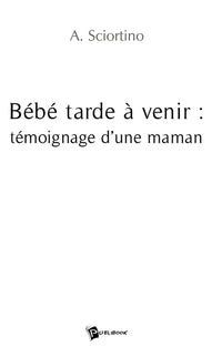 Bébé tarde à venir : témoignage d'une maman