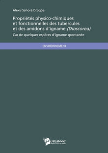 Propriétés physico-chimiques et fonctionnelles des tubercules et des amidons d'igname