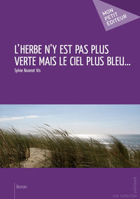 L'herbe n'y est pas plus verte mais le ciel plus bleu ...