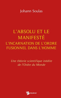 L'Absolu, le manifesté et l'incarnation de l'ordre fusionnel dans l'homme