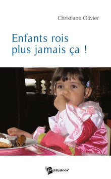 Enfant-roi, plus jamais ça !