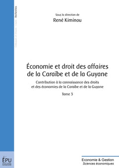 Economie et droit des affaires de la Caraïbe et de la Guyane - Tome 3