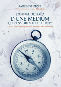 Journal de bord d’une médium qui pense (beaucoup) trop!
