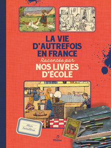 La vie d'autrefois en France: racontée par nos livres d'école