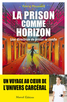 La prison comme horizon - Une directrice de prison se confie