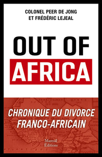 Out of Africa - Chronique du divorce franco-africain