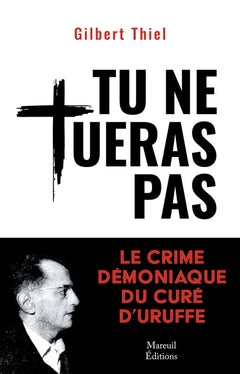 Tu ne tueras pas - Le crime démoniaque du curé d'Uruffe