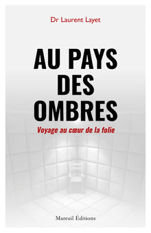 Au pays des ombres - Voyage au coeur de la folie