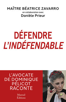 Défendre l'indéfendable - L'avocate de Dominique Pélicot raconte