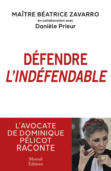 Défendre l'indéfendable - L'avocate de Dominique Pélicot raconte
