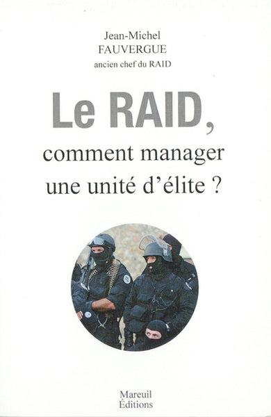 Le Raid - Comment manager une unité d'élite