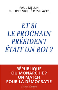Et si le prochain président était un roi ?