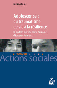 Adolescence : du traumatisme de vie à la résilience