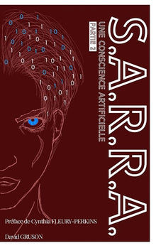 S.A.R.R.A.: Partie 2 : Une Conscience Artificielle