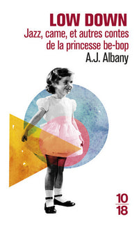 Low down - Jazz, came, et autres contes de la princesse be-bop