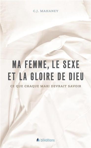 Ma femme, le sexe et la gloire de Dieu