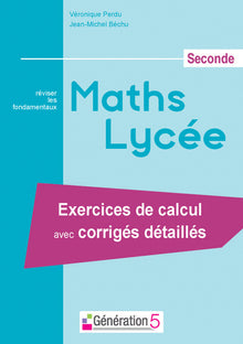 Maths Lycée seconde : Exercices de calcul avec corrigés détaillés