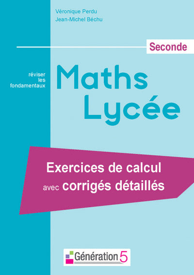 Maths Lycée seconde : Exercices de calcul avec corrigés détaillés