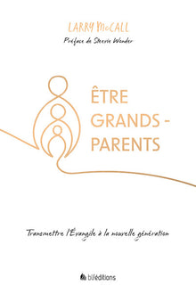 Être grands-parents. Transmettre l'Évangile à la nouvelle génération