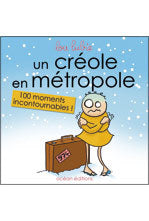 Un créole en métropole - 100 moments incontournables !